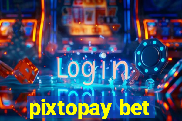 pixtopay bet